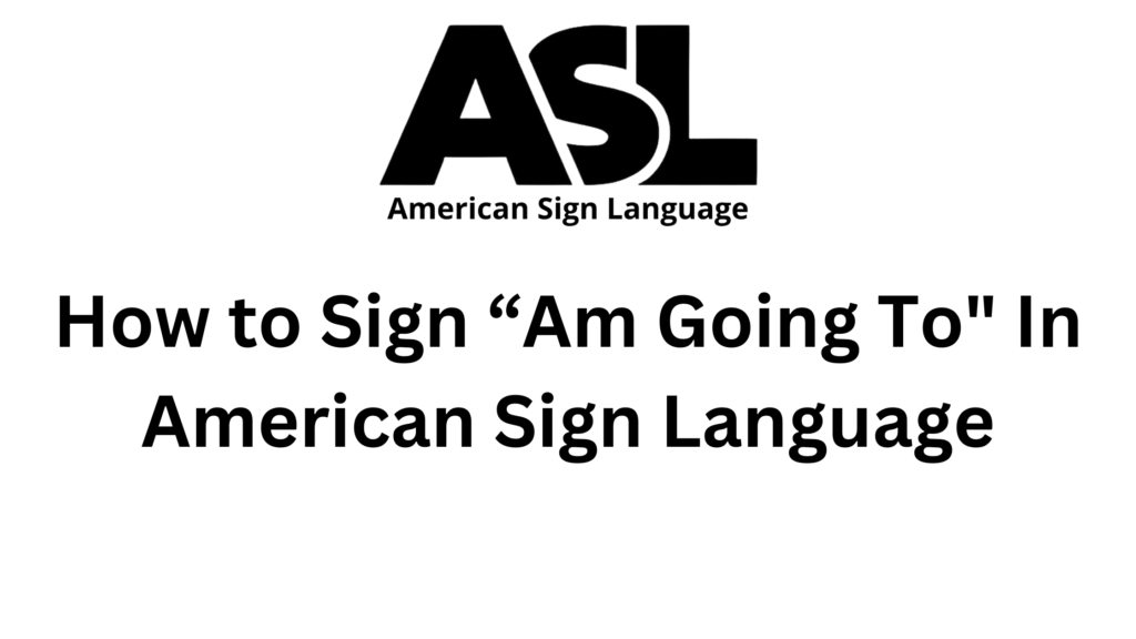 sign-for-am-going-to-in-asl