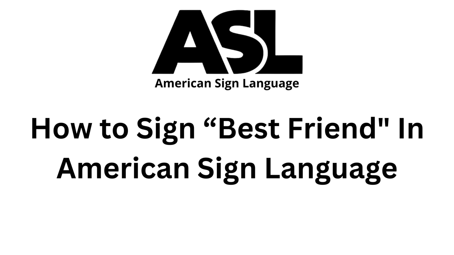 how-to-sign-best-friend-in-american-sign-language-asl-sign