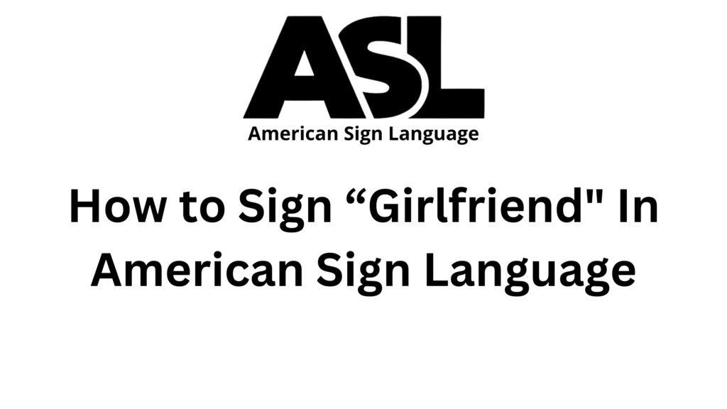 how-to-sign-girl-friend-in-sign-language-asl-video