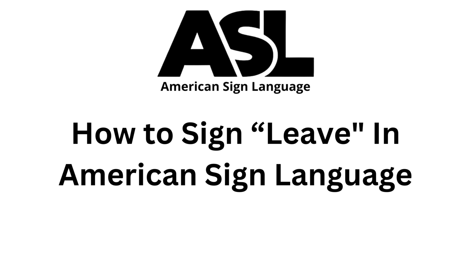 How to sign leave in asl american sign language 