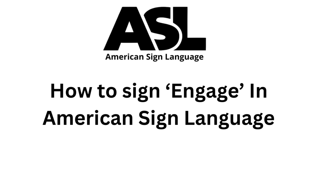 sign-for-Engage-in-asl