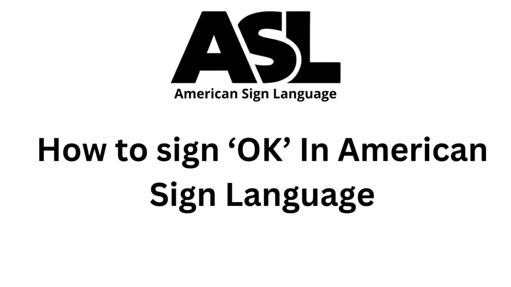 OK in ASL