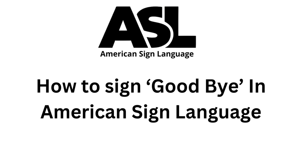 goodbye in ASL